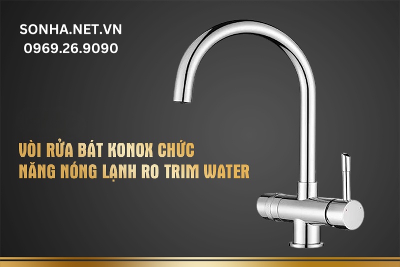 V&ograve;i rửa b&aacute;t Konox chức năng n&oacute;ng lạnh Konox kết hợp chức năng n&oacute;ng lạnh + RO Trim-Water