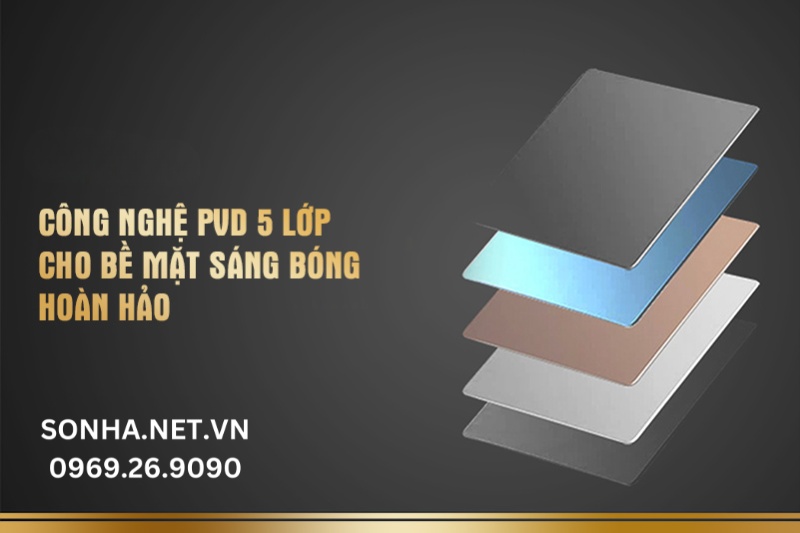 Bề mặt xử lý với công nghệ mạ PVD 5 lớp tân tiến