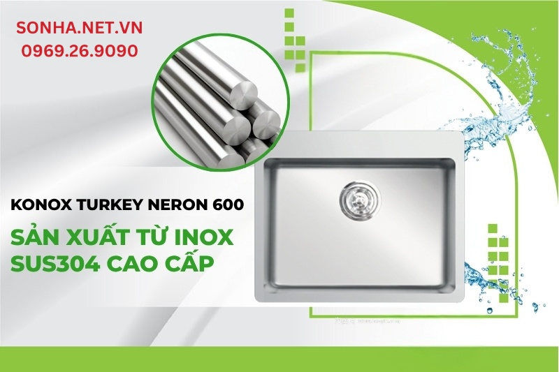 Chậu rửa b&aacute;t 1 hố Konox Turkey Neron 600 được sản xuất từ inox 304