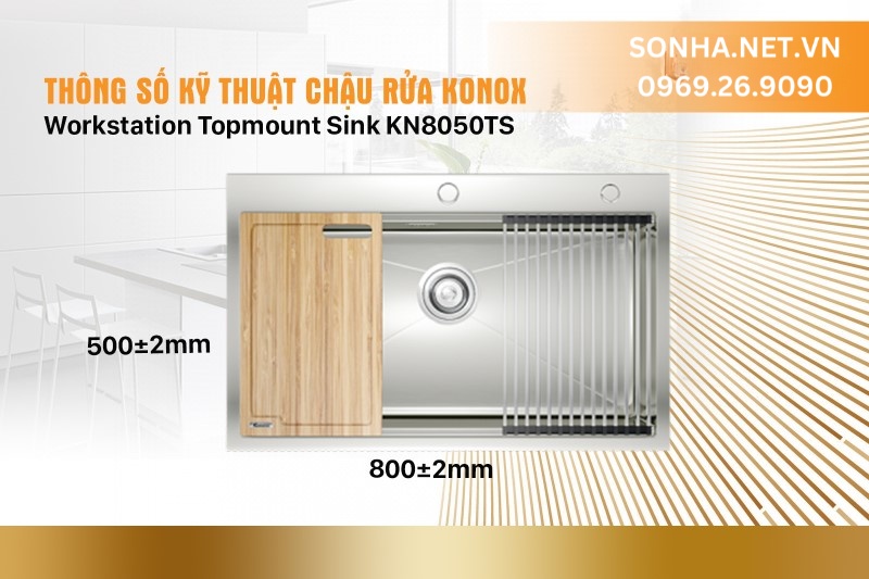 Th&ocirc;ng số kỹ thuật của chậu rửa b&aacute;t Konox Workstation Sink KN8050TS