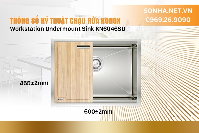 Th&ocirc;ng số kỹ thuật của chậu rửa b&aacute;t Konox Workstation Sink KN6046SU