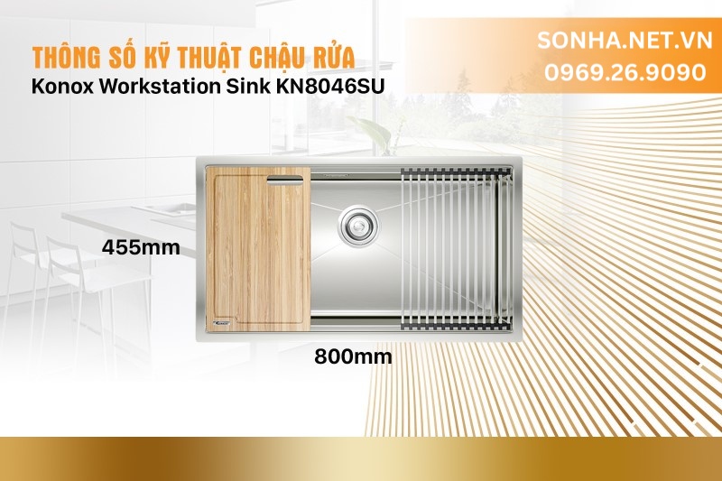 Th&ocirc;ng số kỹ thuật chậu rửa b&aacute;t Konox Workstation Sink KN8046SU