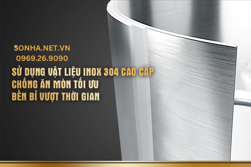 Chất liệu inox 304 si&ecirc;u bền c&ugrave;ng năm th&aacute;ng