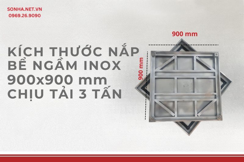 K&iacute;ch thước nắp bể ngầm inox 900x900, chịu tải 3 tấn