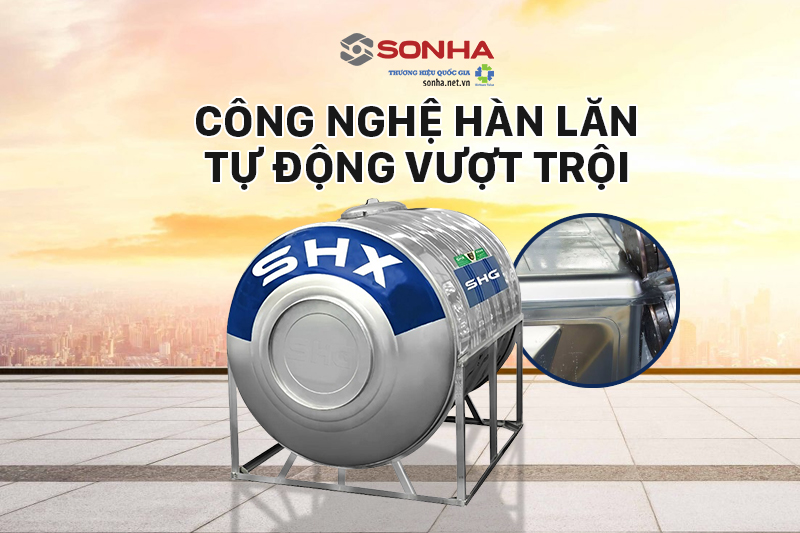 Bồn inox SHX ứng dụng c&ocirc;ng nghệ dập liền v&agrave; h&agrave;n lăn ti&ecirc;n tiến