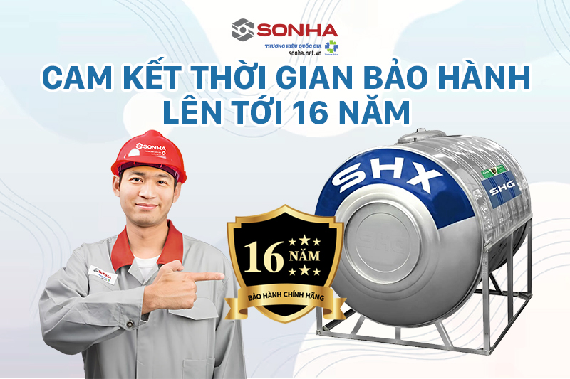Cam kết thời gian bảo h&agrave;nh l&ecirc;n tới 16 năm từ bồn SHX