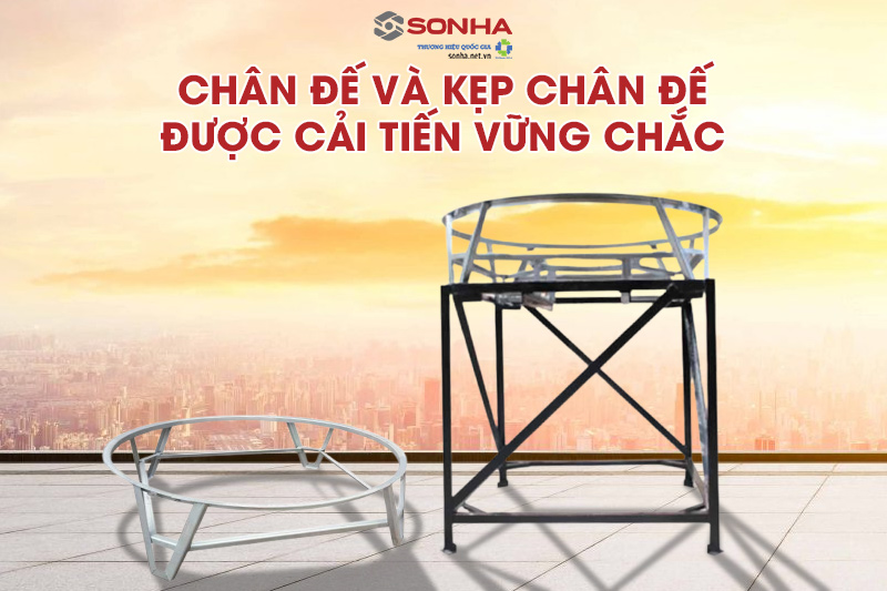 Ch&acirc;n đế v&agrave; kẹp ch&acirc;n đế được cải tiến vững chắc