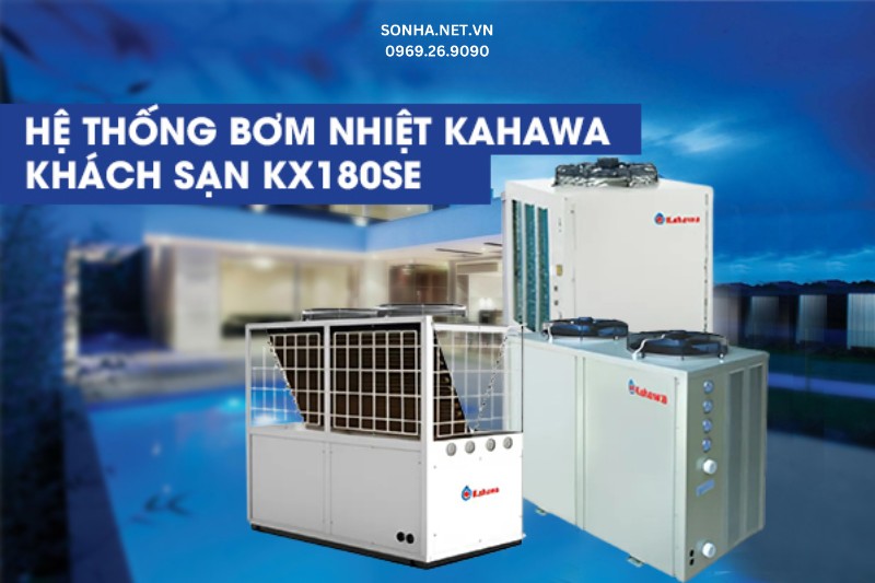 Hệ thống bơm nhiệt Kahawa kh&aacute;ch sạn KX180SE