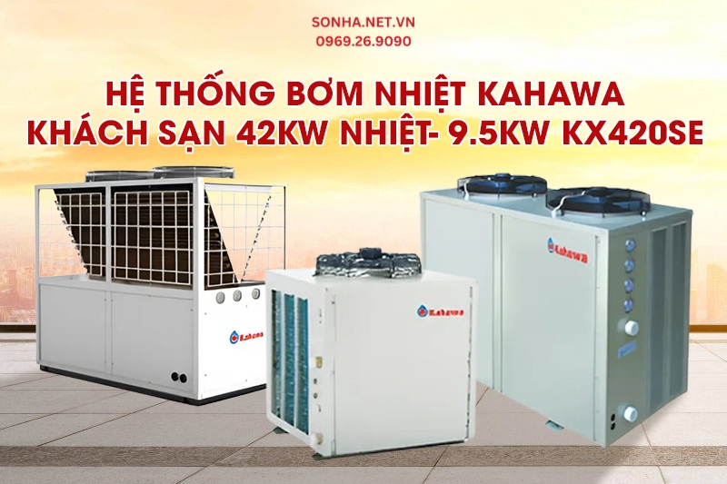 Hệ thống bơm nhiệt Kahawa kh&aacute;ch sạn 42kw nhiệt- 9.5kw KX420SE