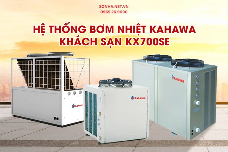 Hệ thống bơm nhiệt Kahawa kh&aacute;ch sạn KX700SE