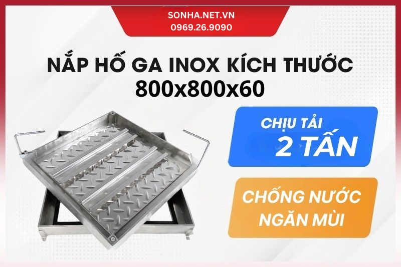 Nắp hố ga inox 304 800x800x60, chịu tải 2 tấn - gi&aacute; tốt