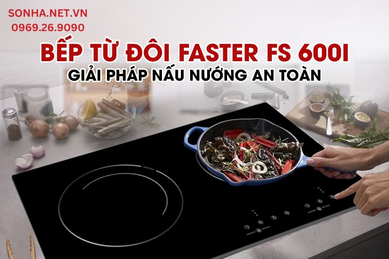 Bếp từ đ&ocirc;i Faster FS 600I giảm gi&aacute; sốc 20% 