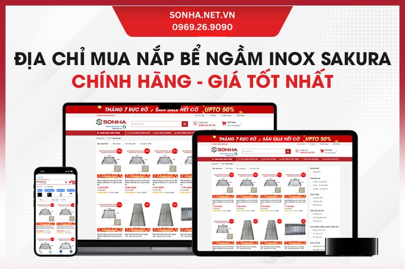 Địa chỉ mua nắp bể ngầm inox Sakura ch&iacute;nh h&atilde;ng gi&aacute; tốt nhất