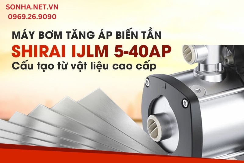 M&aacute;y bơm tăng &aacute;p biến tần IJLm 5-40AP được l&agrave;m từ chất liệu cao cấp