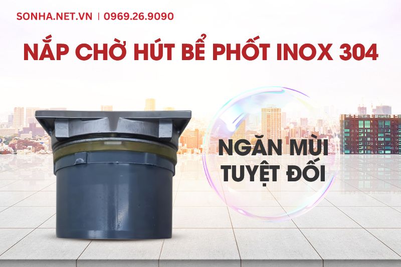 Nắp chờ h&uacute;t bể phốt c&oacute; khả năng ngăn m&ugrave;i hiệu quả