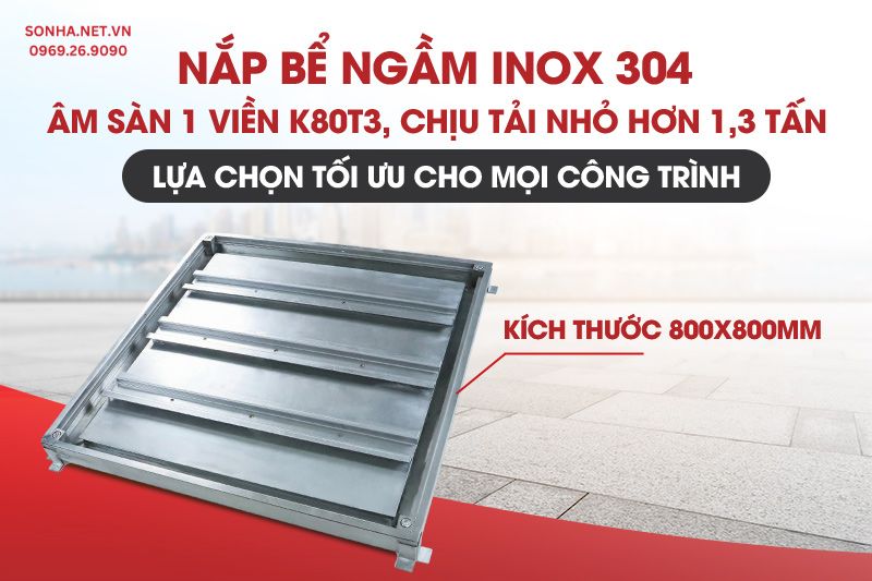 Nắp bể nước ngầm inox &acirc;m s&agrave;n K80T3 chịu tải nhỏ hơn 1.3 tấn
