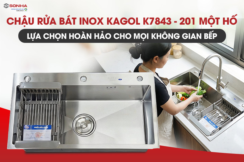 Bồn rửa ch&eacute;n inox một hố Kagol K7843-201 được người Việt tin d&ugrave;ng