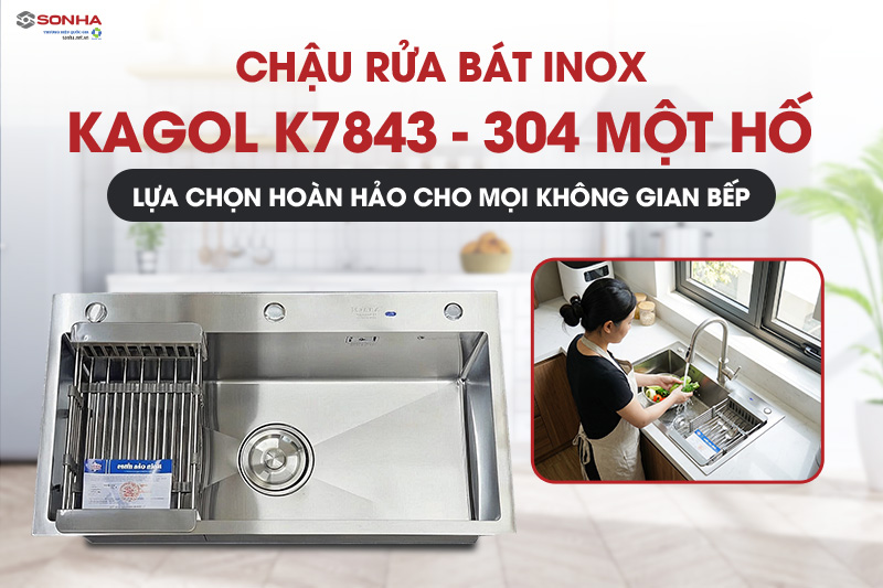 Bồn rửa ch&eacute;n inox một hố Kagol K7843-304 được người Việt tin d&ugrave;ng