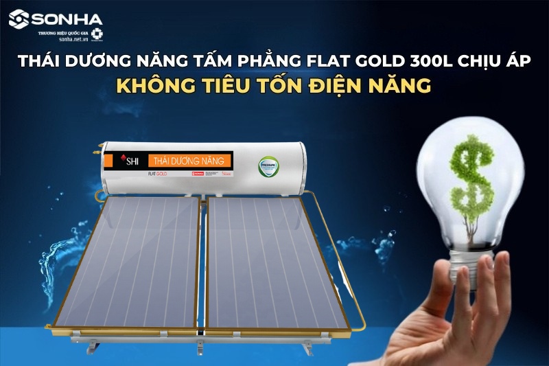 Th&aacute;i dương năng Flat Gold 300L chịu &aacute;p kh&ocirc;ng ti&ecirc;u tốn điện năng