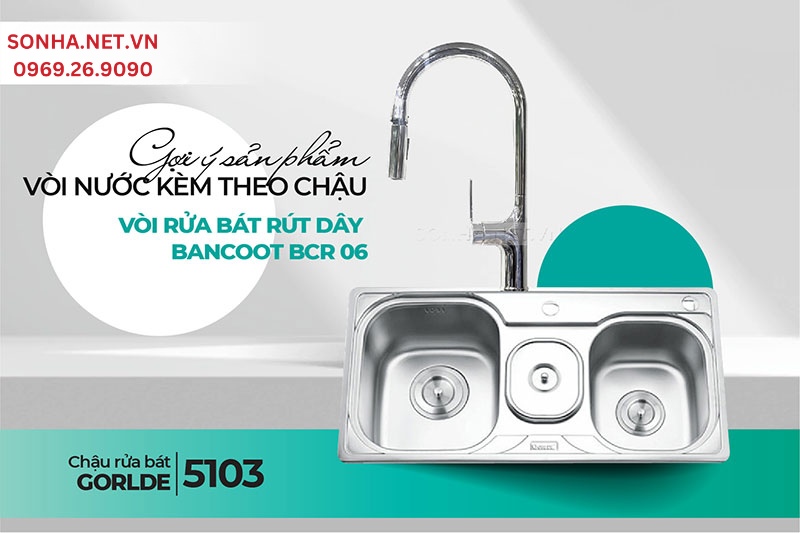 Chậu Gorlde 5103 và vòi Bancoot BCR 06 tiện ích căn bếp nhà bạn