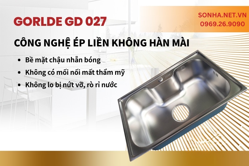 C&ocirc;ng nghệ &eacute;p liền kh&ocirc;ng h&agrave;n m&agrave;i của chậu rửa b&aacute;t 1 hố lớn Gorlde GD 027