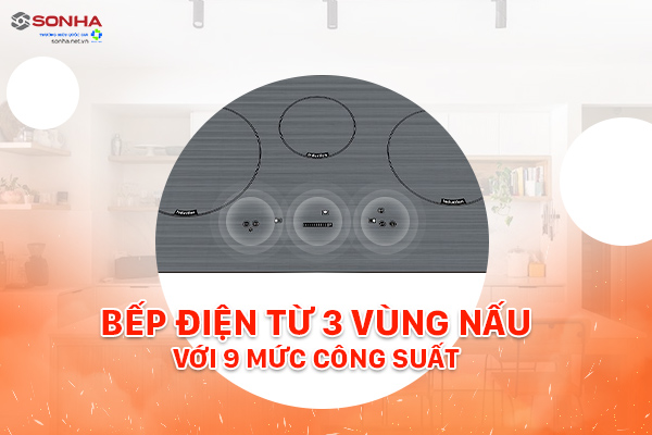 Bếp điện từ 3 vùng nấu công suất mạnh mẽ