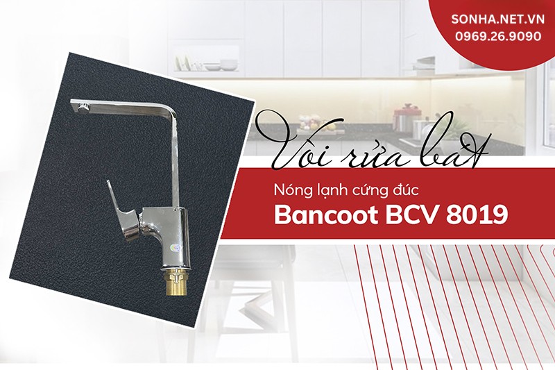 Vòi rửa bát Bancoot BCV 8019 chất liệu cao cấp, tính năng vượt trội