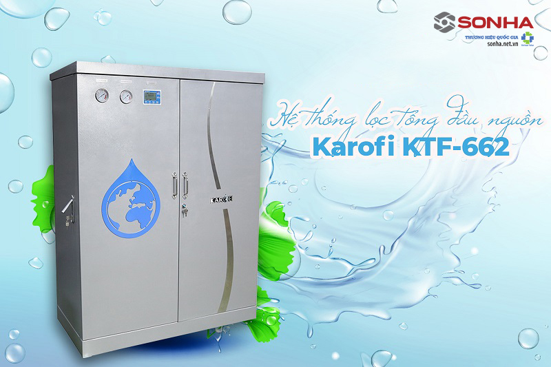 Máy lọc tổng đầu nguồn Karofi KTF-662 cung cấp nước sạch an toàn, đạt chuẩn bộ 8KBET - Trang Chủ 8Kbet COM
