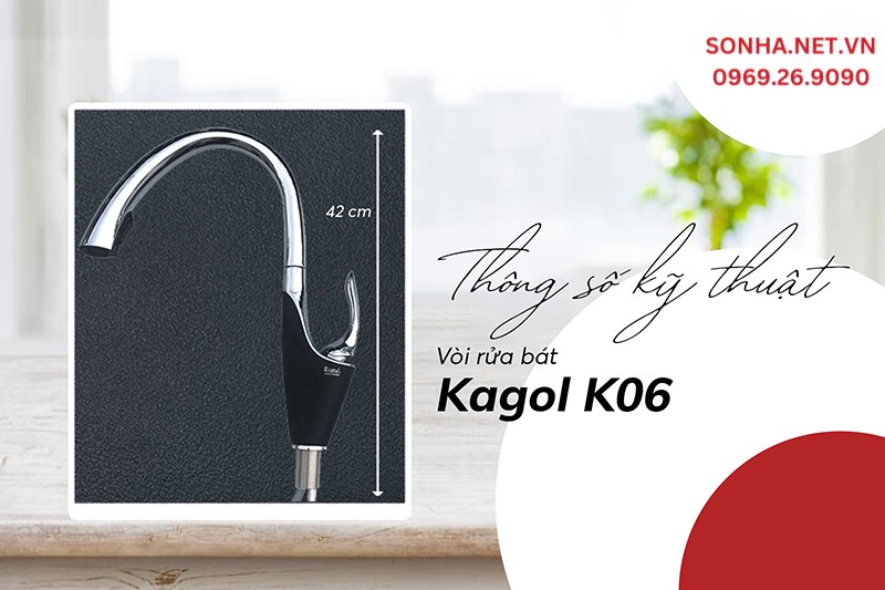 Th&ocirc;ng số kỹ thuật v&ograve;i rửa b&aacute;t Kagol K06