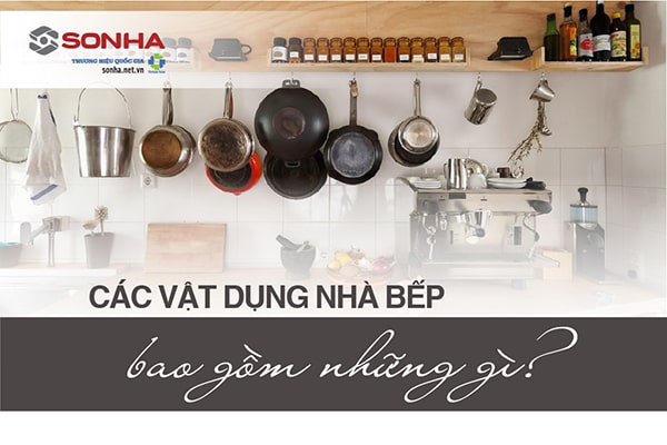 Các vật dụng nhà bếp bao gồm những gì?