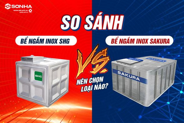 Nên sử dụng bể nước chôn ngầm inox của SHG hay Sakura?