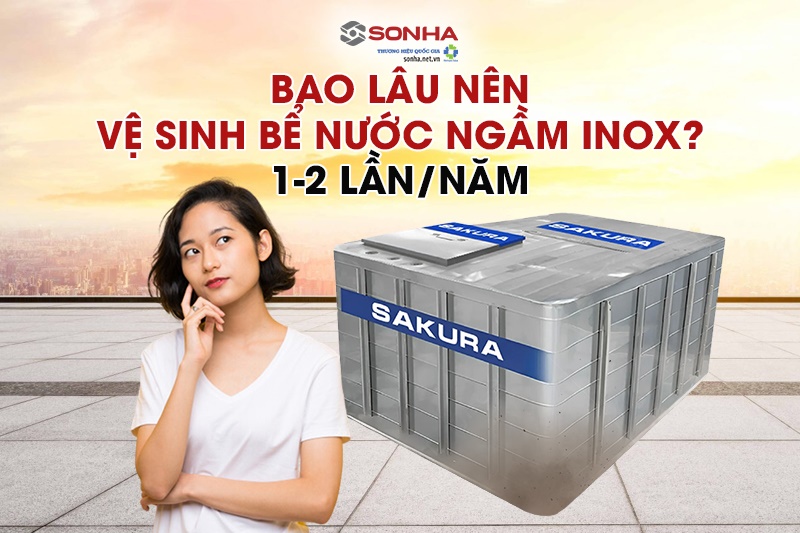 Bao lâu nên vệ sinh bể chứa nước ngầm inox?