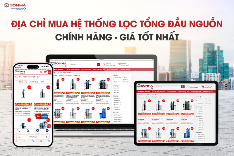 Nên mua hệ thống lọc nước đầu nguồn chính hãng giá tốt ở đâu?