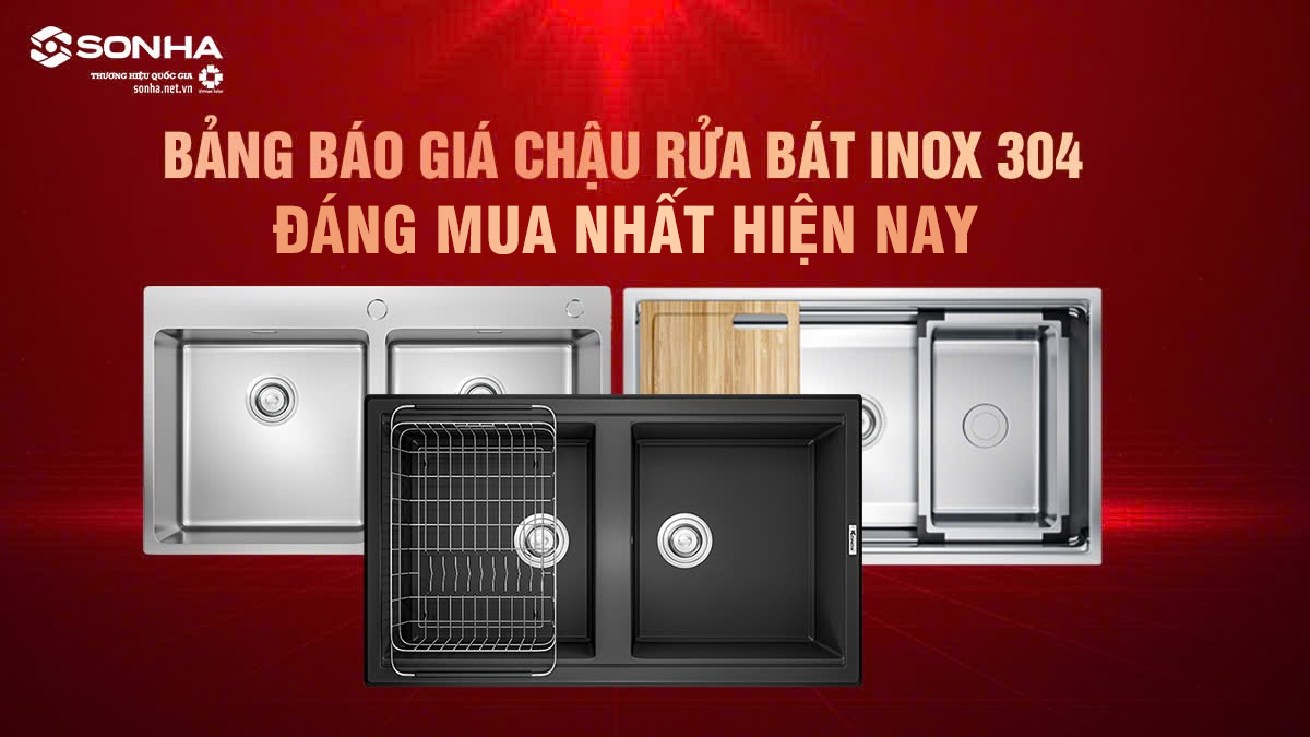 Bảng Báo Giá Chậu Rửa Bát Inox 304 Mới Nhất 2026