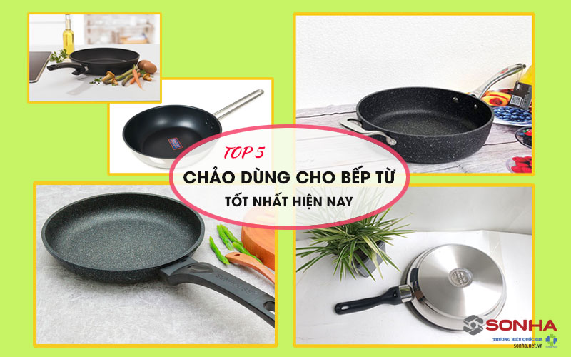 Kinh nghiệm mua chảo dùng cho bếp từ và top 5 tốt nhất hiện nay?