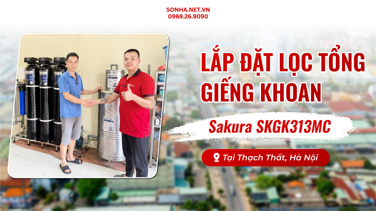 Lắp Đặt Lọc Tổng Giếng Khoan Sakura SKGK313MC Tại Thạch Thất