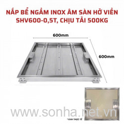 Nắp bể ngầm inox âm sàn hở viền Sakura SHV600-0.5T, chịu tải 500 Kg